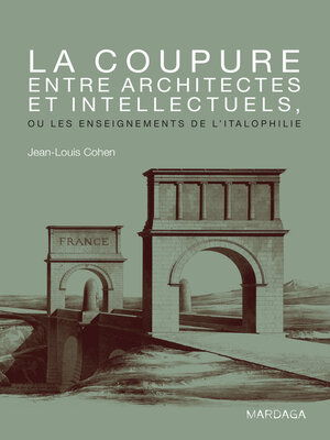 cover image of La coupure entre architectes et intellectuels, ou les enseignements de l'Italophilie